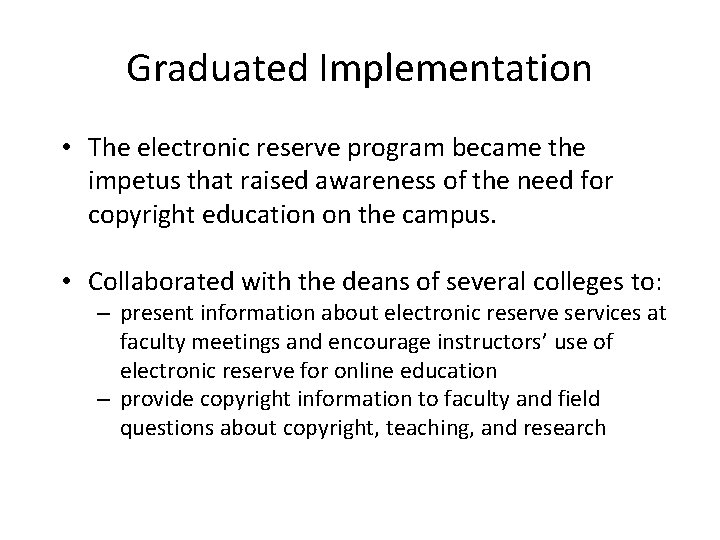 Graduated Implementation • The electronic reserve program became the impetus that raised awareness of