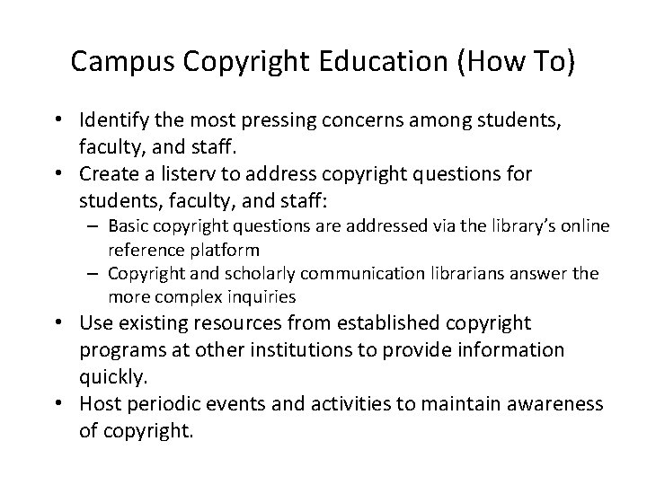 Campus Copyright Education (How To) • Identify the most pressing concerns among students, faculty,