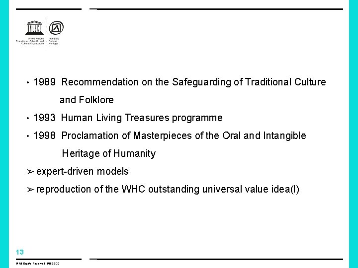 • 1989 Recommendation on the Safeguarding of Traditional Culture and Folklore • 1993 • 1989 Recommendation on the Safeguarding of Traditional Culture and Folklore • 1993