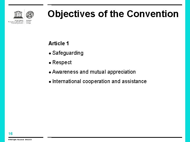 Objectives of the Convention Article 1 ● Safeguarding ● Respect ● Awareness and mutual Objectives of the Convention Article 1 ● Safeguarding ● Respect ● Awareness and mutual