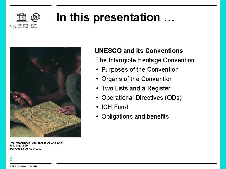 In this presentation … UNESCO and its Conventions The Intangible Heritage Convention • • In this presentation … UNESCO and its Conventions The Intangible Heritage Convention • •