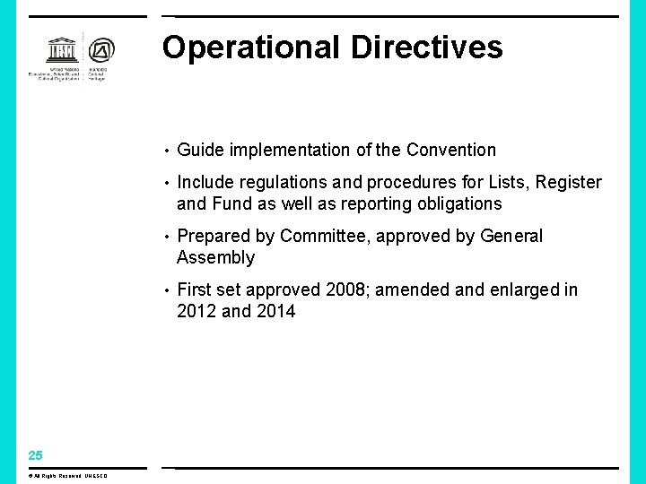 Operational Directives • Guide implementation of the Convention • Include regulations and procedures for Operational Directives • Guide implementation of the Convention • Include regulations and procedures for
