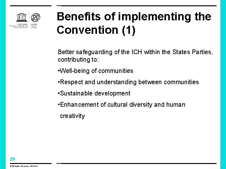 Benefits of implementing the Convention (1) Better safeguarding of the ICH within the States Benefits of implementing the Convention (1) Better safeguarding of the ICH within the States