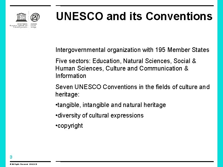 UNESCO and its Conventions Intergovernmental organization with 195 Member States Five sectors: Education, Natural UNESCO and its Conventions Intergovernmental organization with 195 Member States Five sectors: Education, Natural