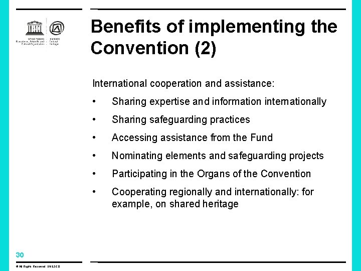 Benefits of implementing the Convention (2) International cooperation and assistance: 30 © All Rights Benefits of implementing the Convention (2) International cooperation and assistance: 30 © All Rights