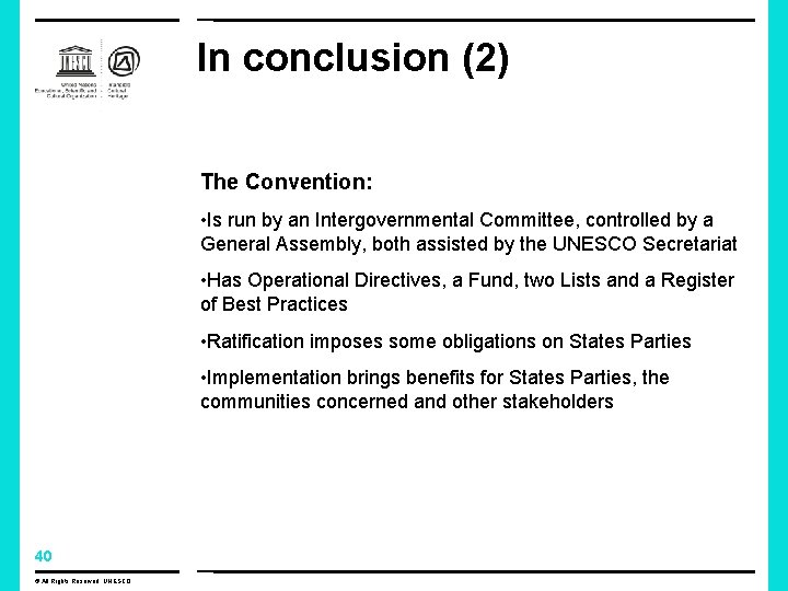 In conclusion (2) The Convention: • Is run by an Intergovernmental Committee, controlled by In conclusion (2) The Convention: • Is run by an Intergovernmental Committee, controlled by