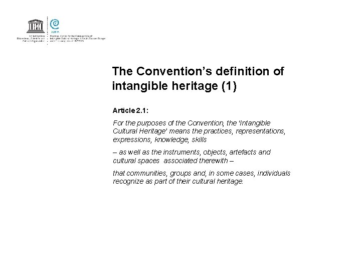 The Convention’s definition of intangible heritage (1) Article 2. 1: For the purposes of The Convention’s definition of intangible heritage (1) Article 2. 1: For the purposes of