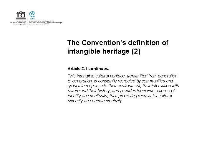 The Convention’s definition of intangible heritage (2) Article 2. 1 continues: This intangible cultural The Convention’s definition of intangible heritage (2) Article 2. 1 continues: This intangible cultural