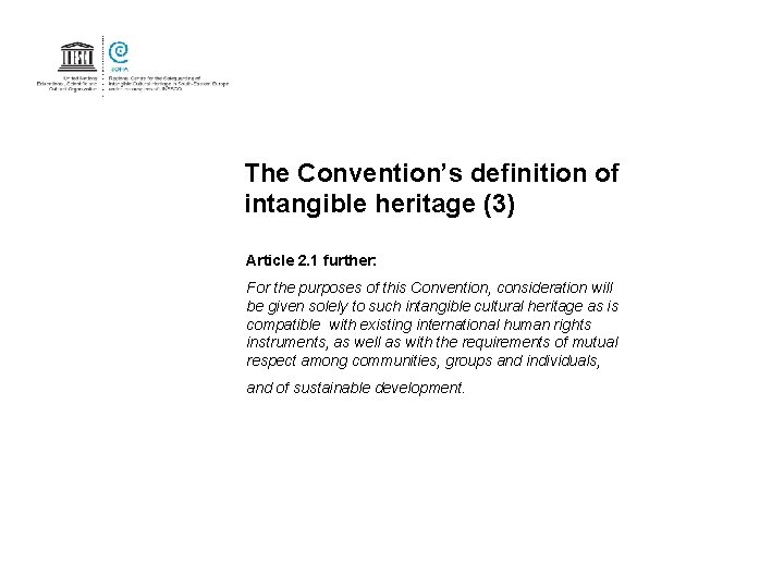 The Convention’s definition of intangible heritage (3) Article 2. 1 further: For the purposes The Convention’s definition of intangible heritage (3) Article 2. 1 further: For the purposes