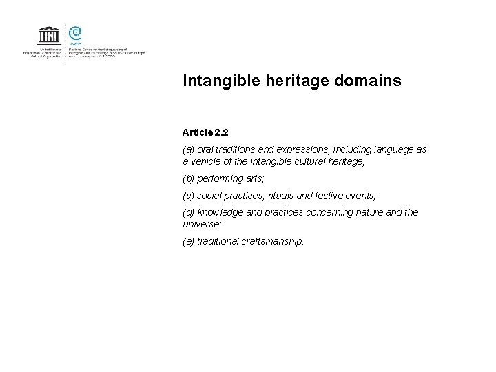Intangible heritage domains Article 2. 2 (a) oral traditions and expressions, including language as Intangible heritage domains Article 2. 2 (a) oral traditions and expressions, including language as