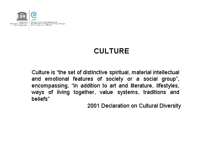 CULTURE Culture is “the set of distinctive spiritual, material intellectual and emotional features of CULTURE Culture is “the set of distinctive spiritual, material intellectual and emotional features of