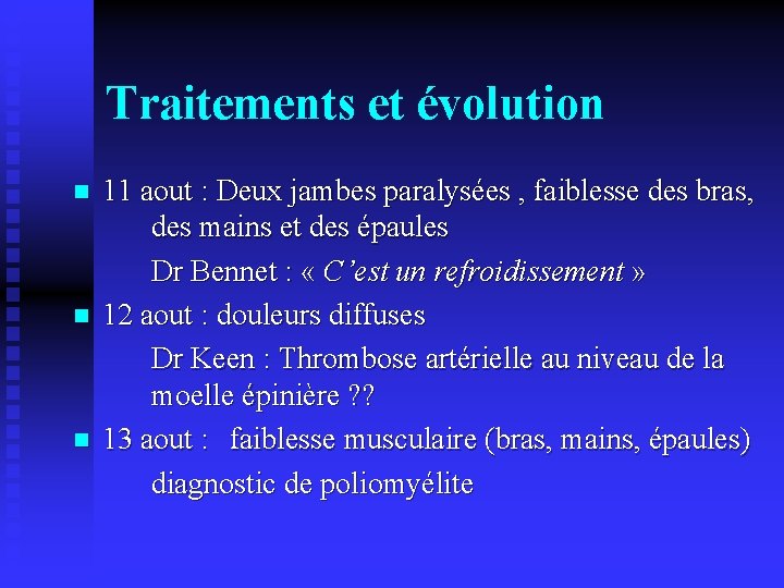 Traitements et évolution n 11 aout : Deux jambes paralysées , faiblesse des bras,