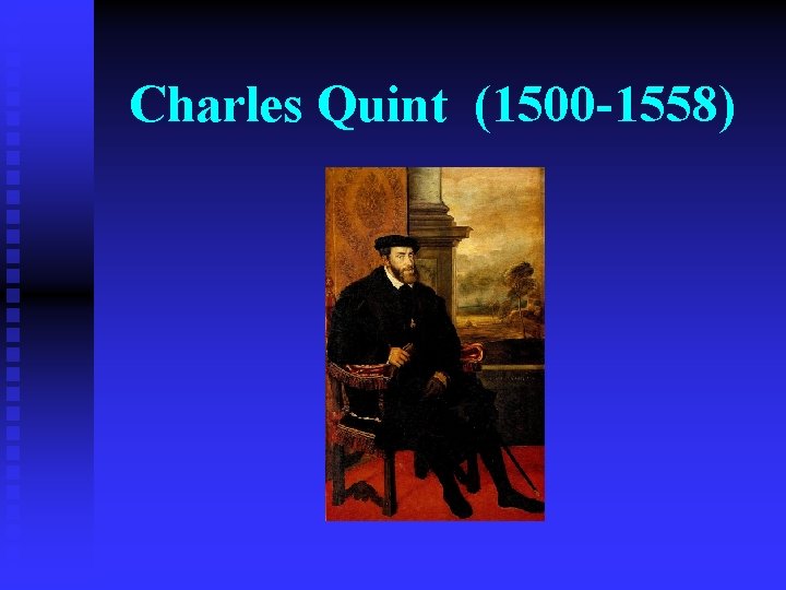 Charles Quint (1500 -1558) 