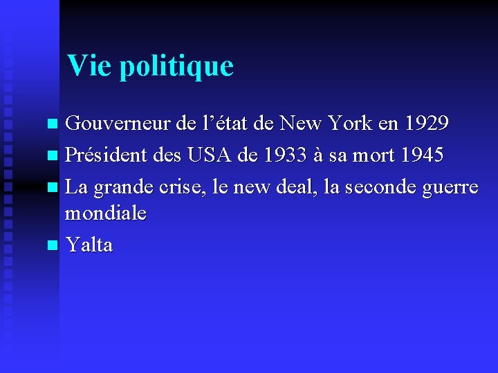 Vie politique Gouverneur de l’état de New York en 1929 n Président des USA