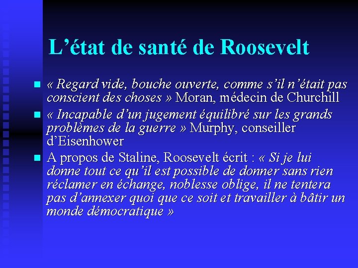 L’état de santé de Roosevelt n n n « Regard vide, bouche ouverte, comme