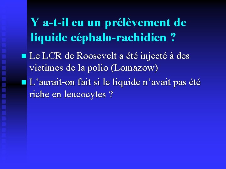 Y a-t-il eu un prélèvement de liquide céphalo-rachidien ? Le LCR de Roosevelt a