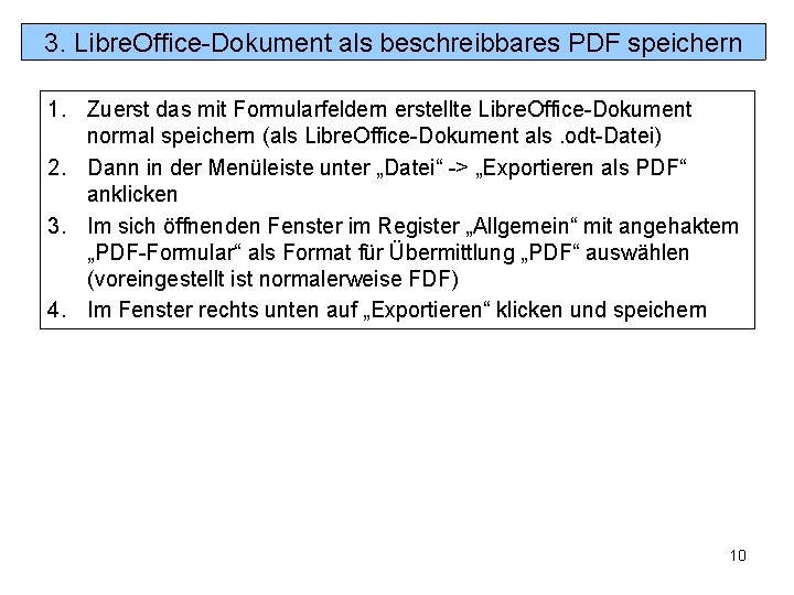 3. Libre. Office-Dokument als beschreibbares PDF speichern 1. Zuerst das mit Formularfeldern erstellte Libre.