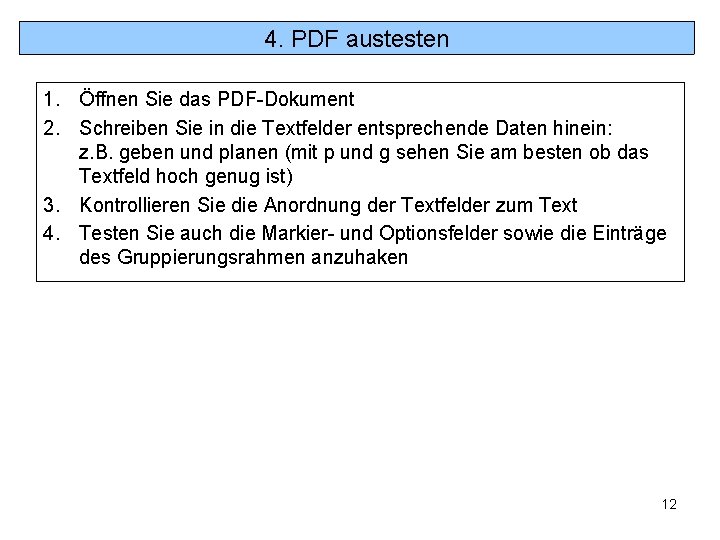 4. PDF austesten 1. Öffnen Sie das PDF-Dokument 2. Schreiben Sie in die Textfelder