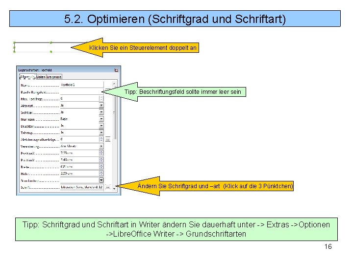 5. 2. Optimieren (Schriftgrad und Schriftart) Klicken Sie ein Steuerelement doppelt an Tipp: Beschriftungsfeld 5. 2. Optimieren (Schriftgrad und Schriftart) Klicken Sie ein Steuerelement doppelt an Tipp: Beschriftungsfeld