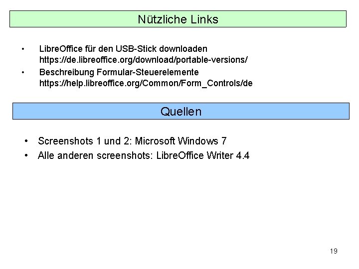 Nützliche Links • • Libre. Office für den USB-Stick downloaden https: //de. libreoffice. org/download/portable-versions/