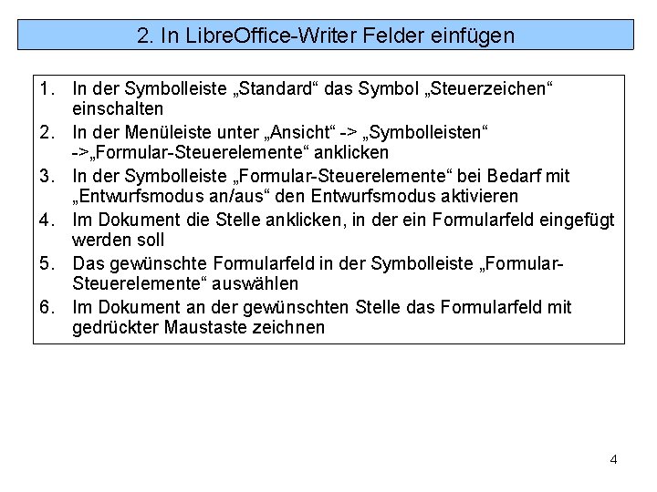 2. In Libre. Office-Writer Felder einfügen 1. In der Symbolleiste „Standard“ das Symbol „Steuerzeichen“