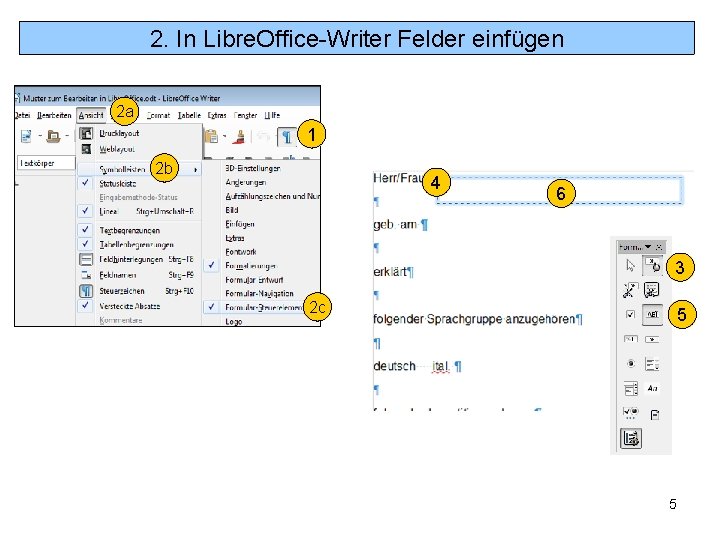 2. In Libre. Office-Writer Felder einfügen 2 a 1 2 b 4 6 3