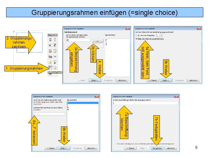 Gruppierungsrahmen einfügen (=single choice) 5 b Weiter 5 a Nein, kein Feld soll ausgewählt