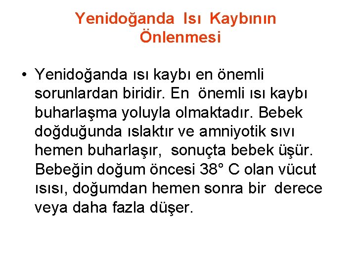 Yenidoğanda Isı Kaybının Önlenmesi • Yenidoğanda ısı kaybı en önemli sorunlardan biridir. En önemli Yenidoğanda Isı Kaybının Önlenmesi • Yenidoğanda ısı kaybı en önemli sorunlardan biridir. En önemli