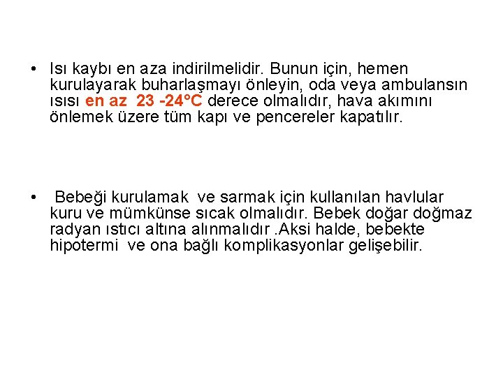 • Isı kaybı en aza indirilmelidir. Bunun için, hemen kurulayarak buharlaşmayı önleyin, oda • Isı kaybı en aza indirilmelidir. Bunun için, hemen kurulayarak buharlaşmayı önleyin, oda