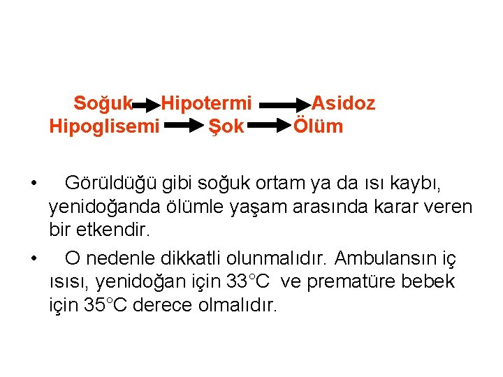 Soğuk Hipotermi Asidoz Hipoglisemi Şok Ölüm • Görüldüğü gibi soğuk ortam ya da Soğuk Hipotermi Asidoz Hipoglisemi Şok Ölüm • Görüldüğü gibi soğuk ortam ya da