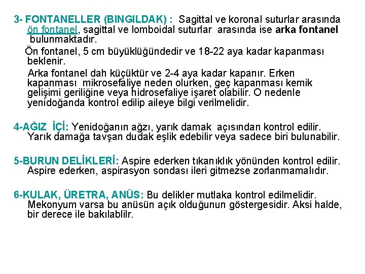 3 - FONTANELLER (BINGILDAK) : Sagittal ve koronal suturlar arasında ön fontanel, sagittal ve 3 - FONTANELLER (BINGILDAK) : Sagittal ve koronal suturlar arasında ön fontanel, sagittal ve