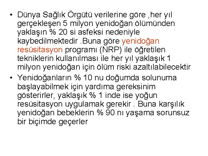 • Dünya Sağlık Örgütü verilerine göre , her yıl gerçekleşen 5 milyon yenidoğan • Dünya Sağlık Örgütü verilerine göre , her yıl gerçekleşen 5 milyon yenidoğan