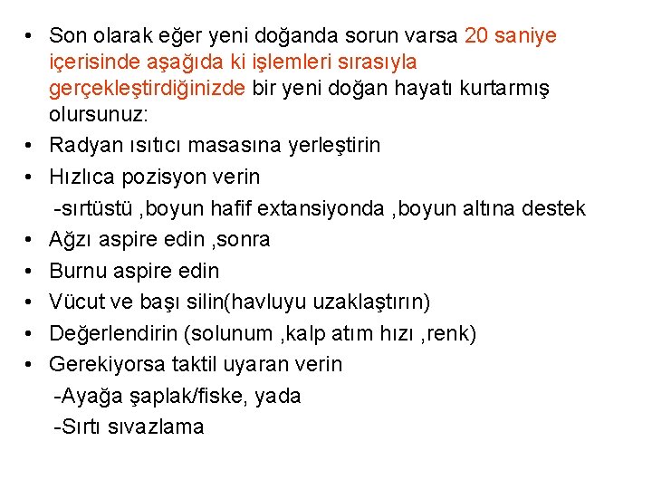 • Son olarak eğer yeni doğanda sorun varsa 20 saniye içerisinde aşağıda ki • Son olarak eğer yeni doğanda sorun varsa 20 saniye içerisinde aşağıda ki