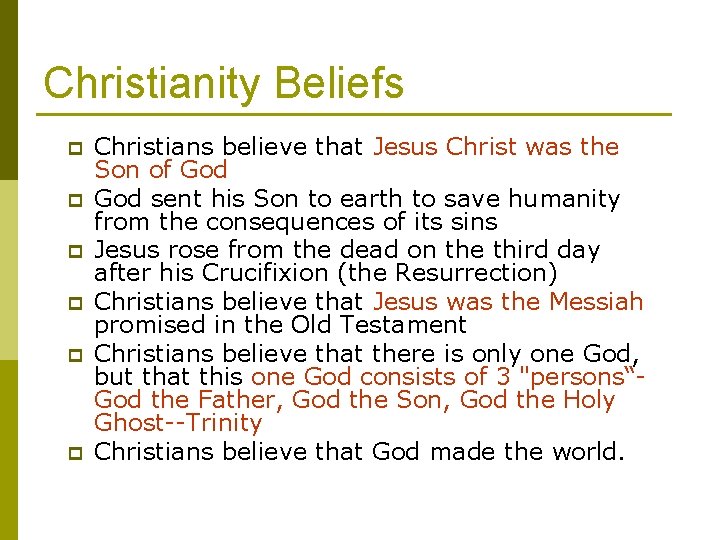 Christianity Beliefs p p p Christians believe that Jesus Christ was the Son of