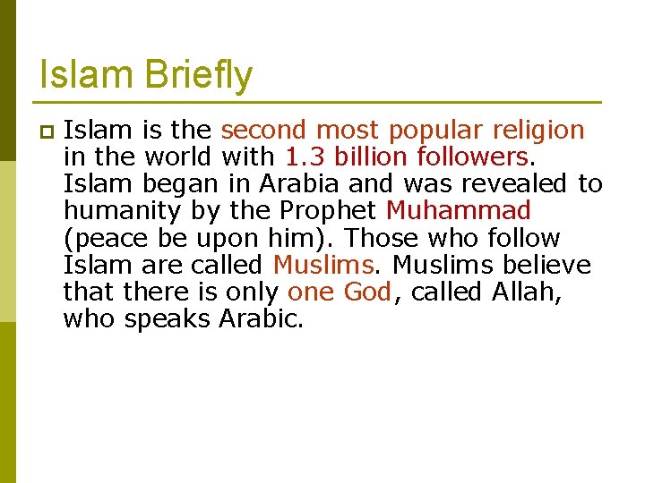 Islam Briefly p Islam is the second most popular religion in the world with