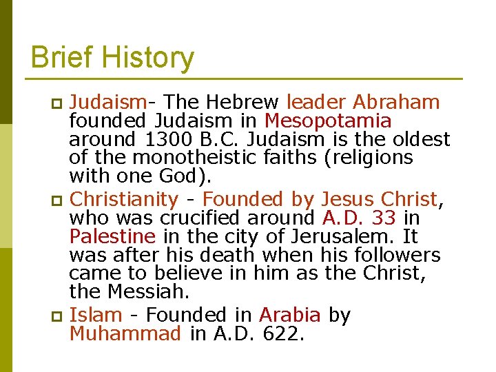Brief History Judaism- The Hebrew leader Abraham founded Judaism in Mesopotamia around 1300 B.