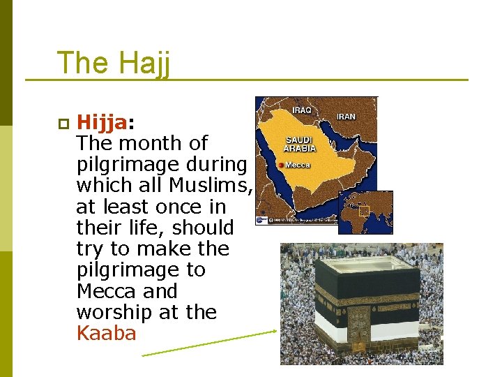 The Hajj p Hijja: The month of pilgrimage during which all Muslims, at least
