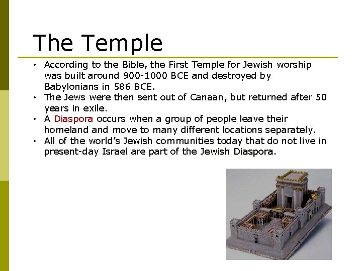 The Temple • According to the Bible, the First Temple for Jewish worship was