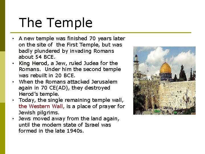The Temple • A new temple was finished 70 years later on the site