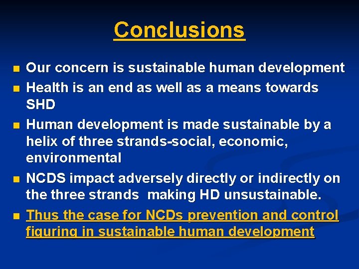 Conclusions n n n Our concern is sustainable human development Health is an end Conclusions n n n Our concern is sustainable human development Health is an end