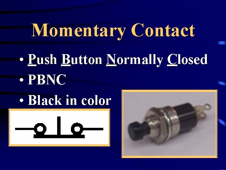 Momentary Contact • Push Button Normally Closed • PBNC • Black in color 