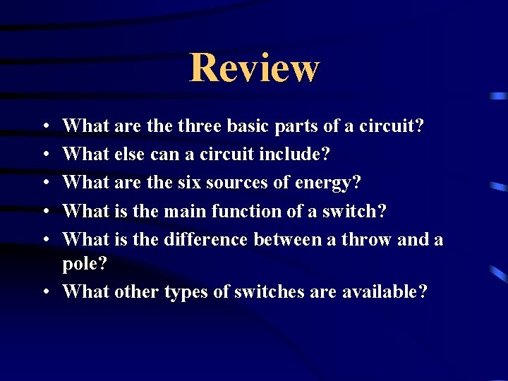 Review • • • What are three basic parts of a circuit? What else