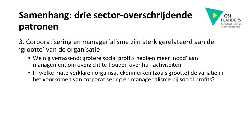 Samenhang: drie sector-overschrijdende patronen 3. Corporatisering en managerialisme zijn sterk gerelateerd aan de ‘grootte’