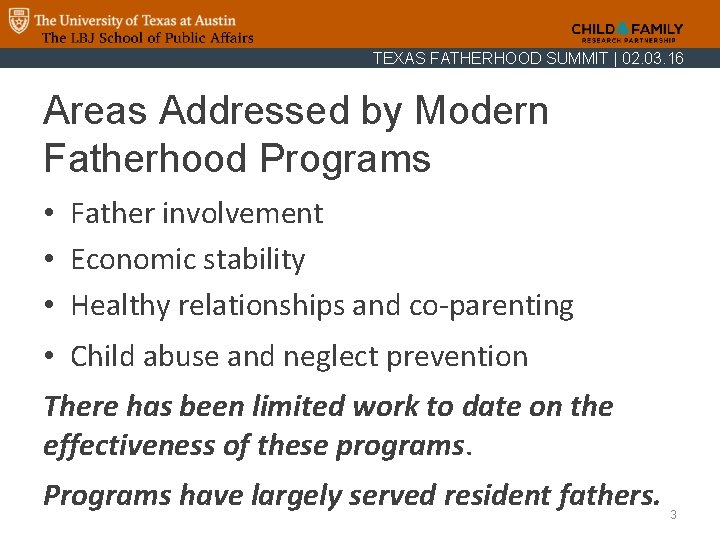 TEXAS FATHERHOOD SUMMIT | 02. 03. 16 Areas Addressed by Modern Fatherhood Programs •