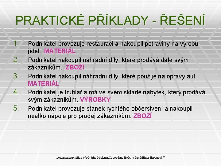 PRAKTICKÉ PŘÍKLADY - ŘEŠENÍ 1. 2. 3. 4. 5. Podnikatel provozuje restauraci a nakoupil