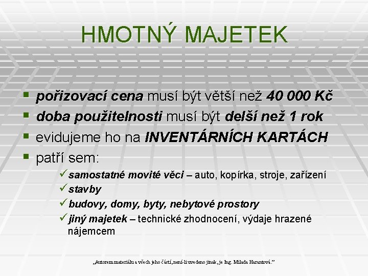 HMOTNÝ MAJETEK § § pořizovací cena musí být větší než 40 000 Kč doba