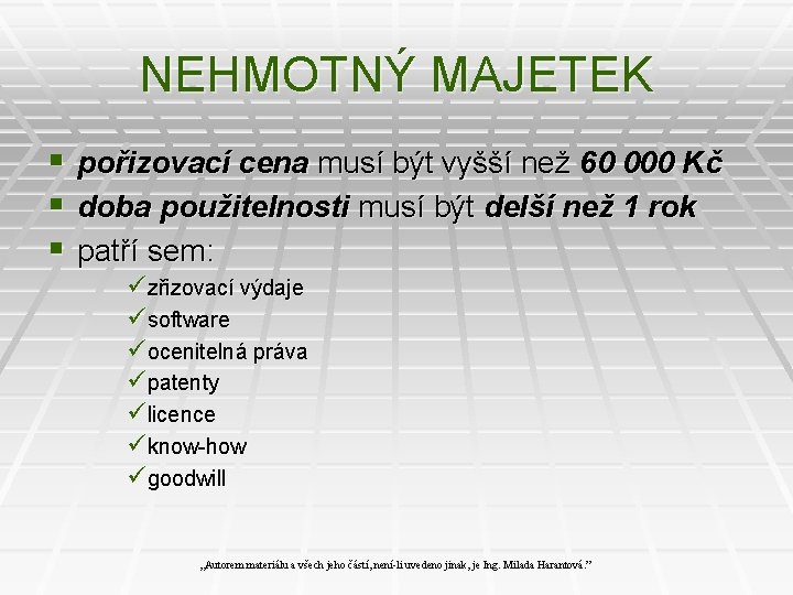 NEHMOTNÝ MAJETEK § pořizovací cena musí být vyšší než 60 000 Kč § doba