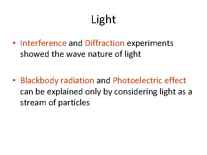 Light • Interference and Diffraction experiments showed the wave nature of light • Blackbody