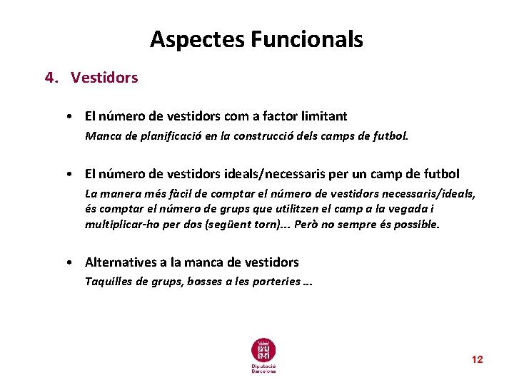 Aspectes Funcionals 4. Vestidors • El número de vestidors com a factor limitant Manca Aspectes Funcionals 4. Vestidors • El número de vestidors com a factor limitant Manca