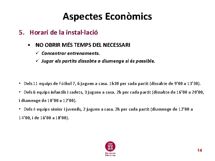 Aspectes Econòmics 5. Horari de la instal·lació • NO OBRIR MÉS TEMPS DEL NECESSARI Aspectes Econòmics 5. Horari de la instal·lació • NO OBRIR MÉS TEMPS DEL NECESSARI